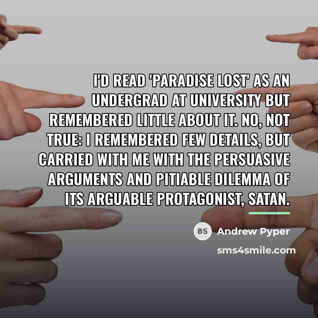 “I'd read 'Paradise Lost' as an undergrad at university but…” quote by Andrew Pyper