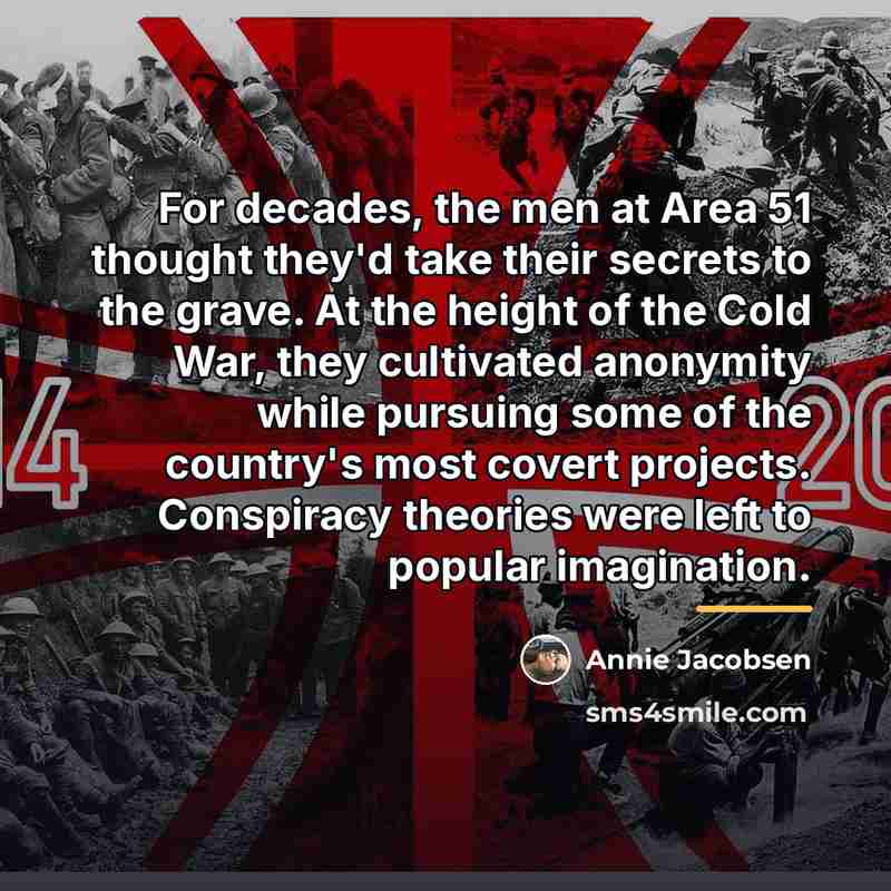 “For decades, the men at Area 51 thought they'd take…” quote by Annie Jacobsen