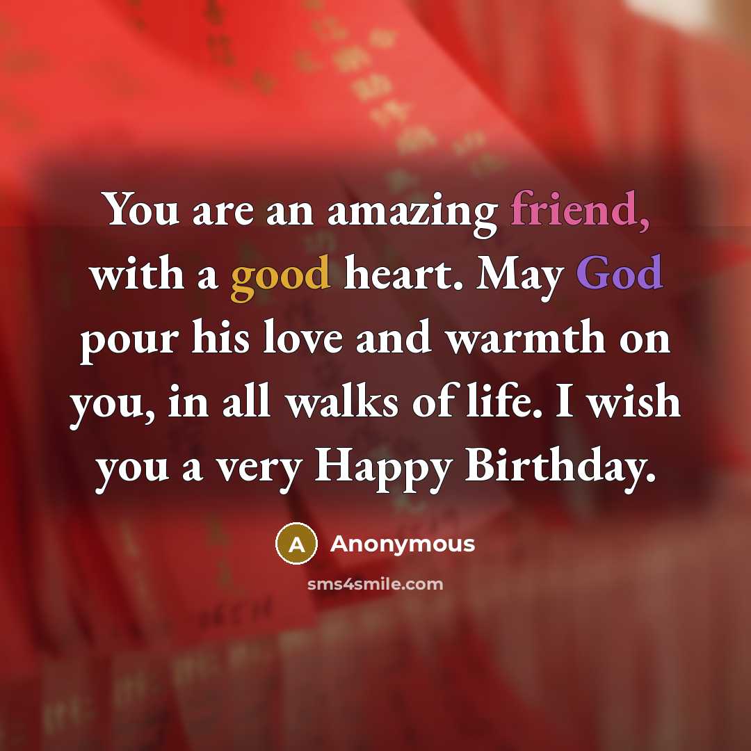 “You are an amazing friend, with a good heart. May…” quote by Anonymous