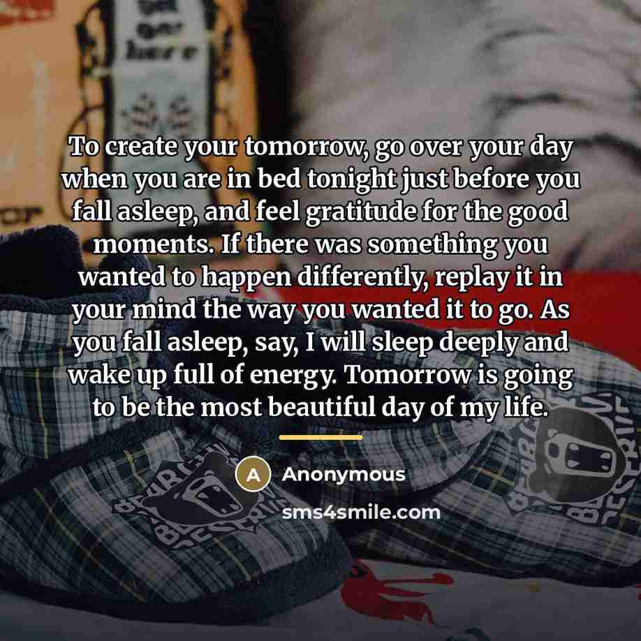 “To create your tomorrow, go over your day when you…” quote by Anonymous