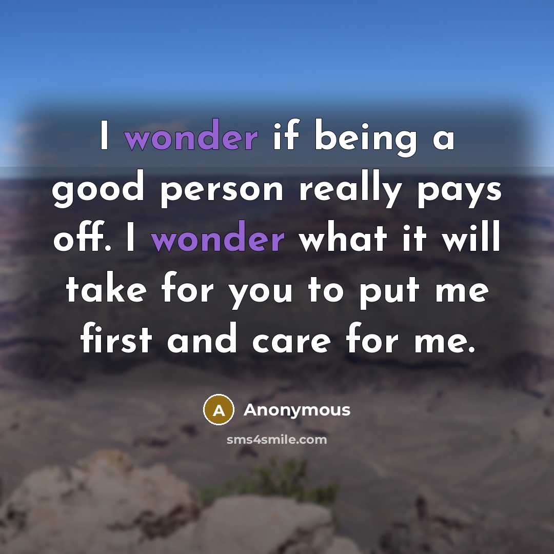“I wonder if being a good person really pays off.…” quote by Anonymous