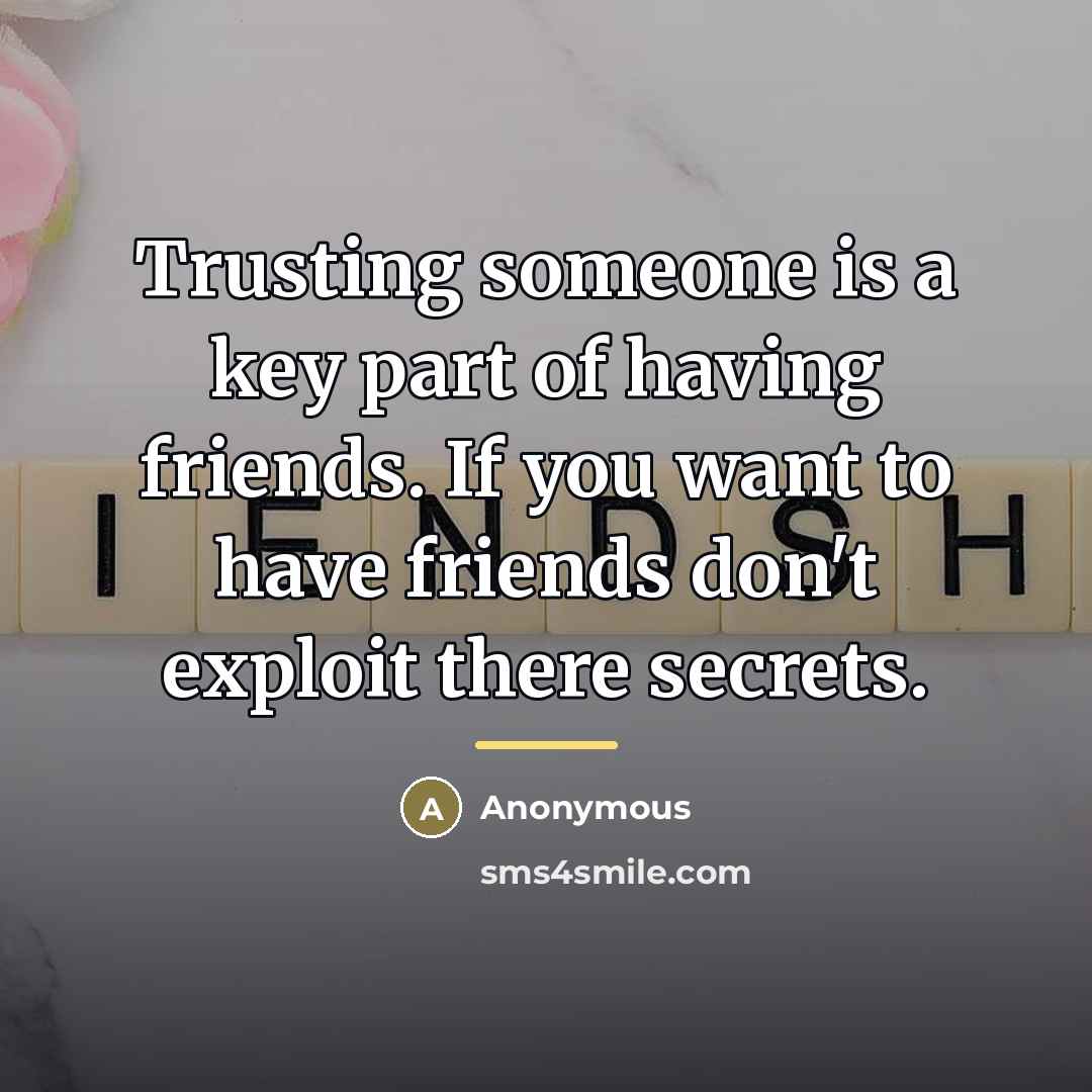 “Trusting someone is a key part of having friends. If…” quote by Anonymous