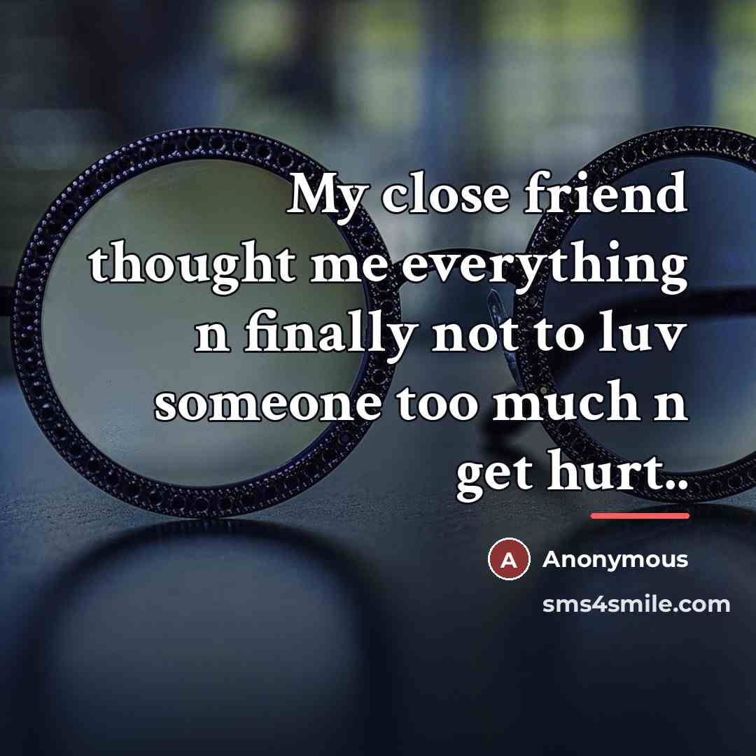 “My close friend thought me everything n finally not to…” quote by Anonymous