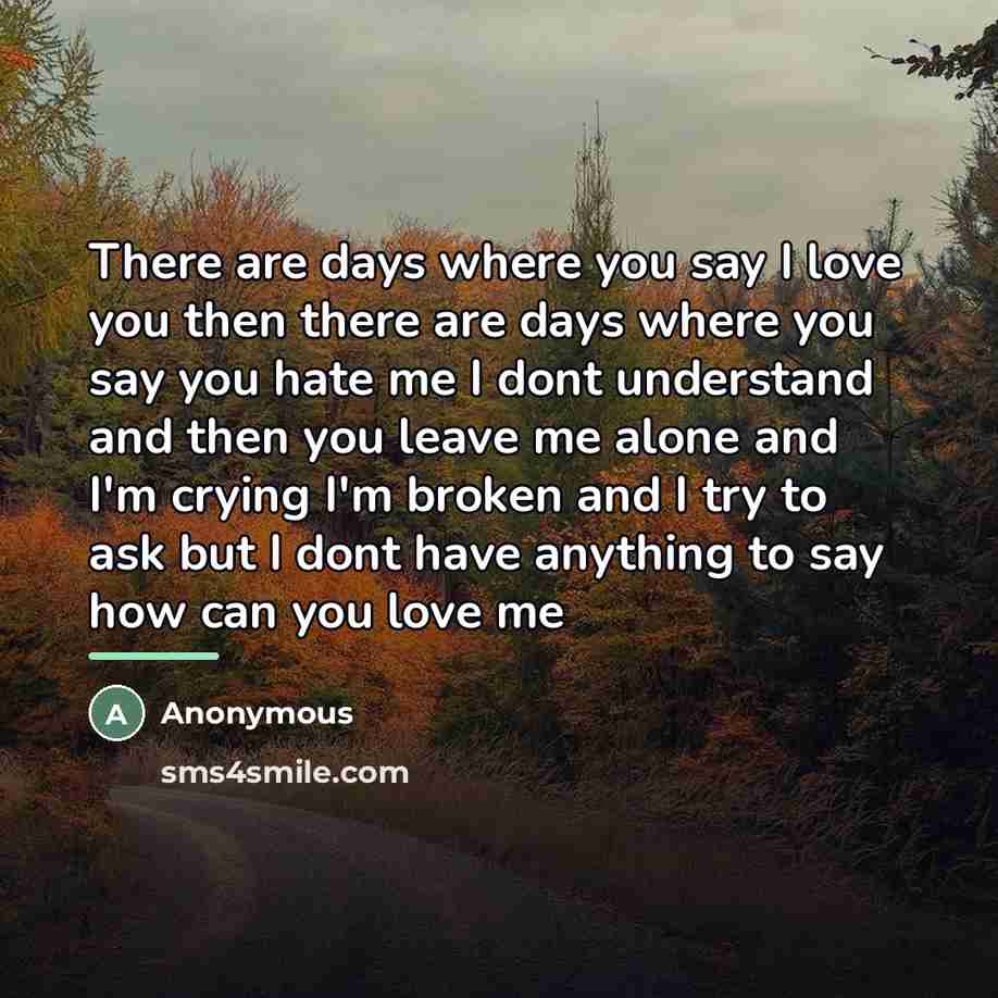 “There are days where you say I love you then…” quote by Anonymous