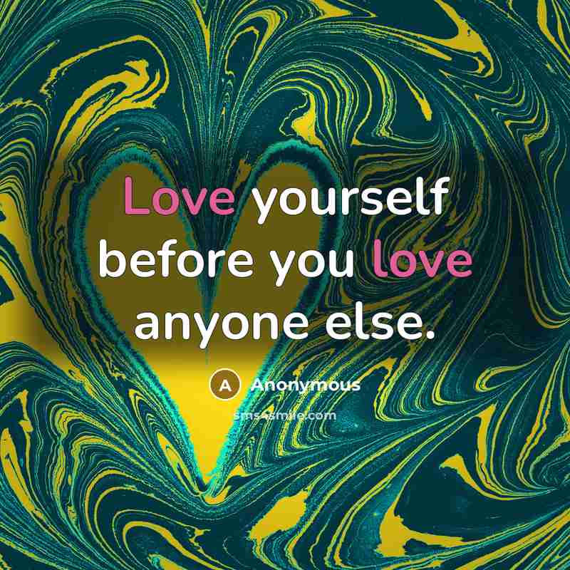 “Love yourself before you love anyone else.…” quote by Anonymous