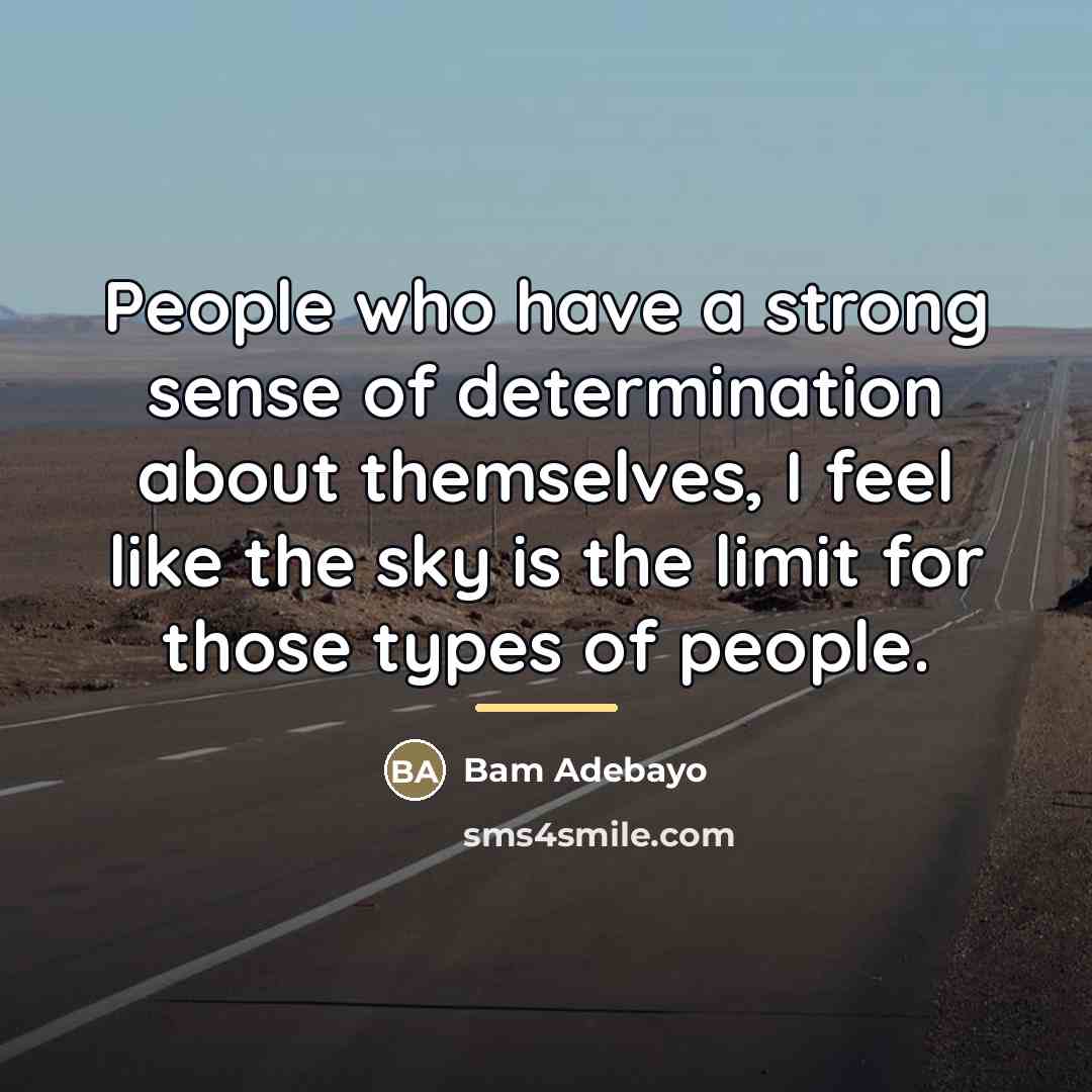 “People who have a strong sense of determination about themselves,…” quote by Bam Adebayo