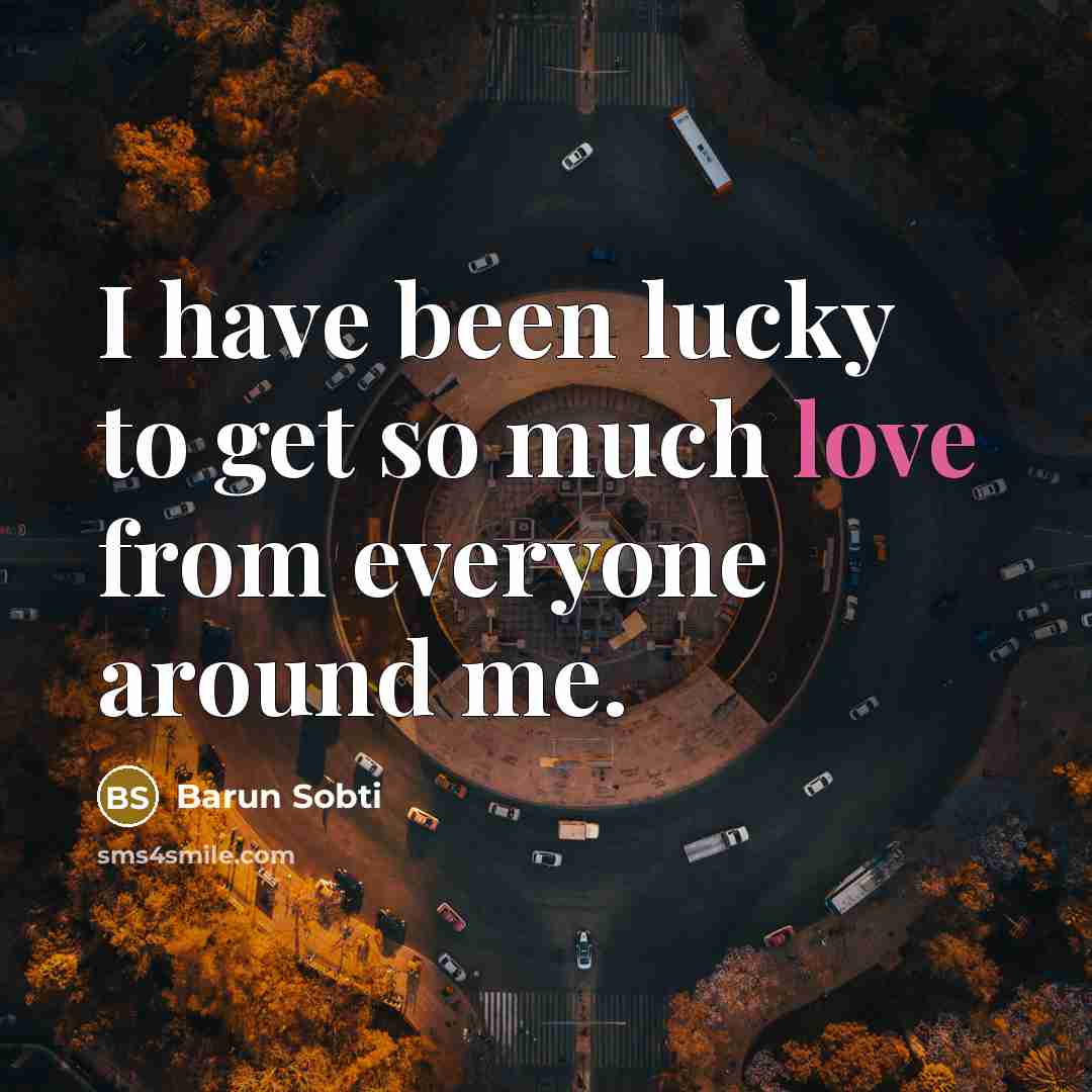 “I have been lucky to get so much love from…” quote by Barun Sobti