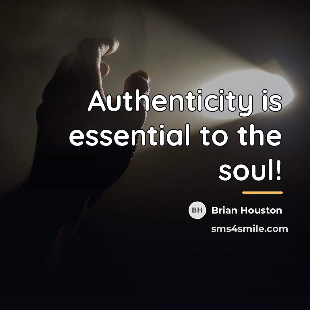 “Authenticity is essential to the soul!…” quote by Brian Houston