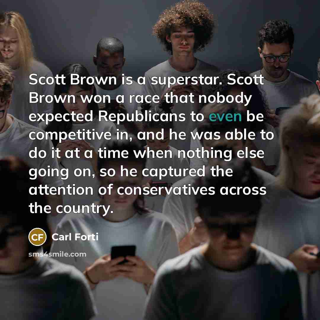 “Scott Brown is a superstar. Scott Brown won a race…” quote by Carl Forti
