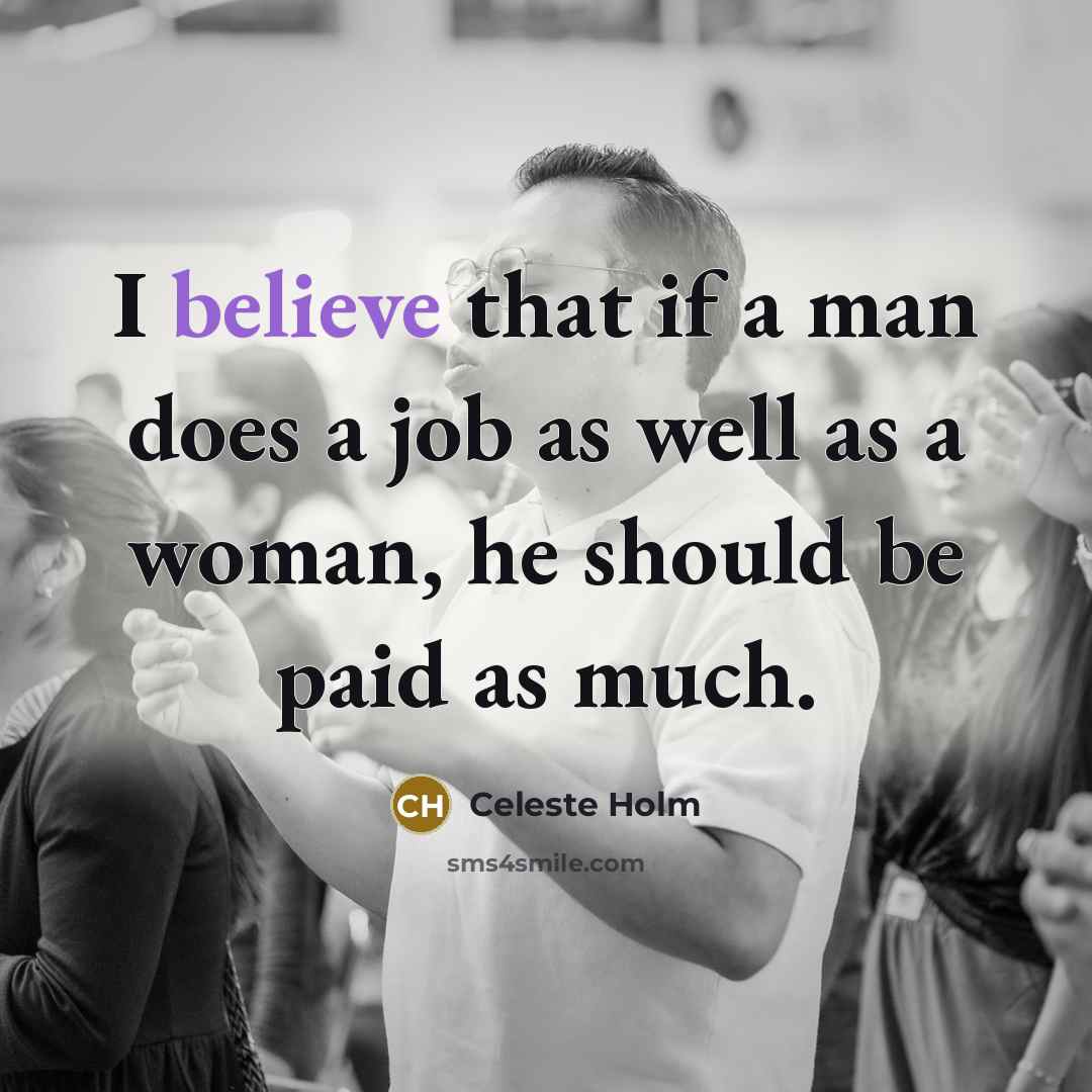 “I believe that if a man does a job as…” quote by Celeste Holm