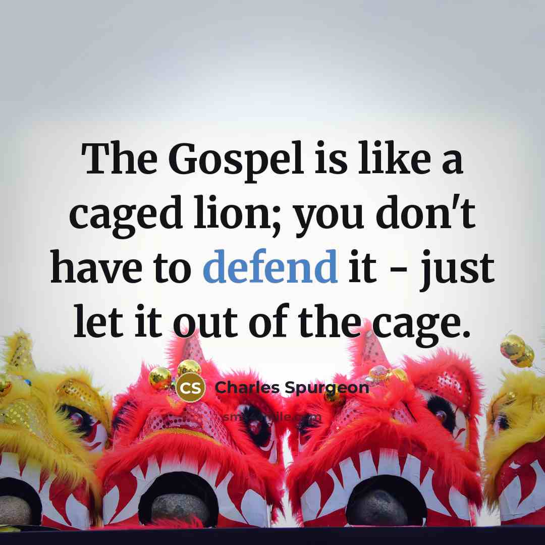 “The Gospel is like a caged lion; you don't have…” quote by Charles Spurgeon