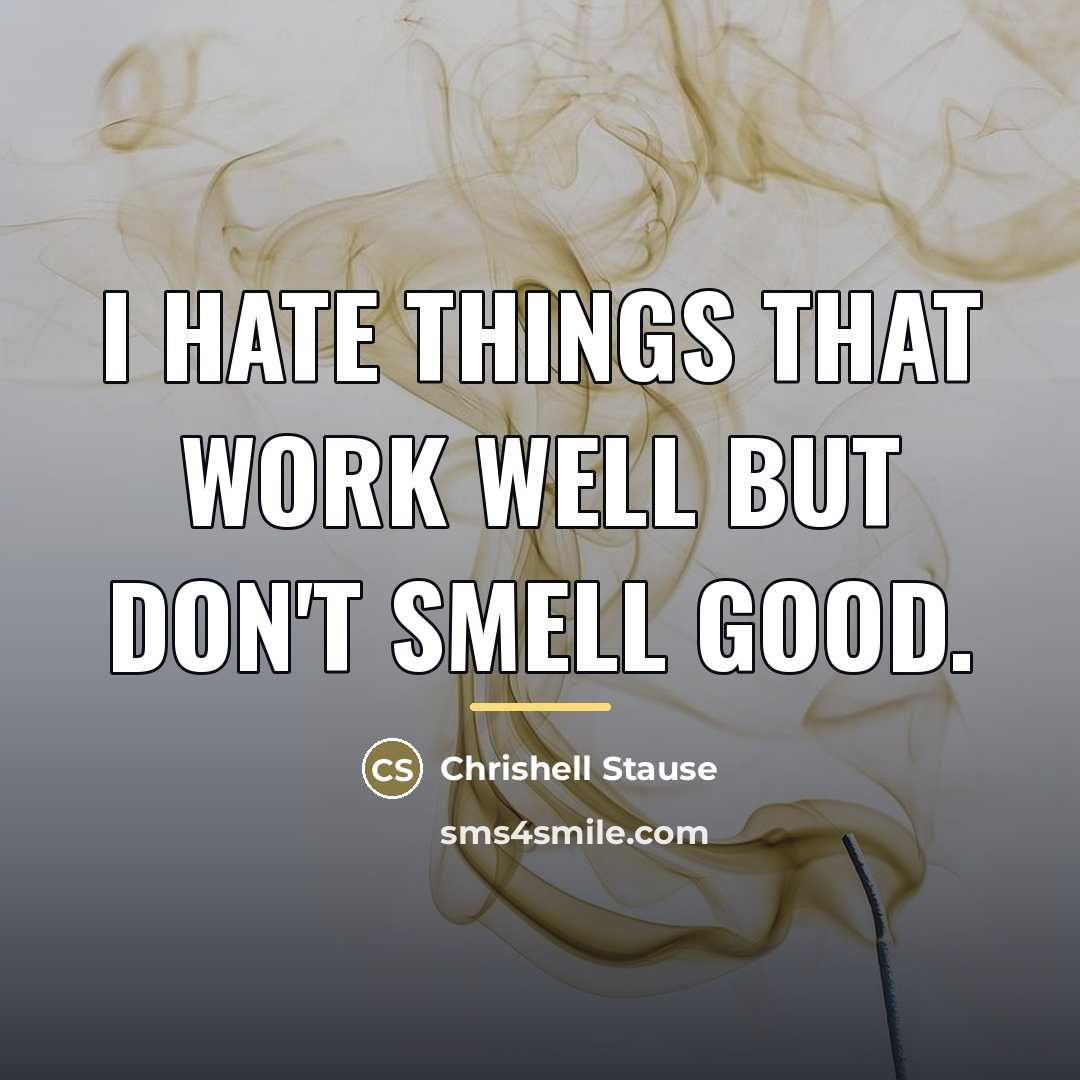 “I hate things that work well but don't smell good.…” quote by Chrishell Stause