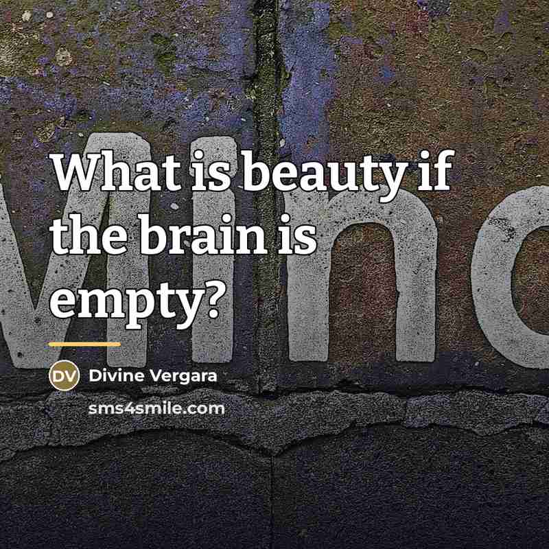 “What is beauty if the brain is empty?…” quote by Divine Vergara
