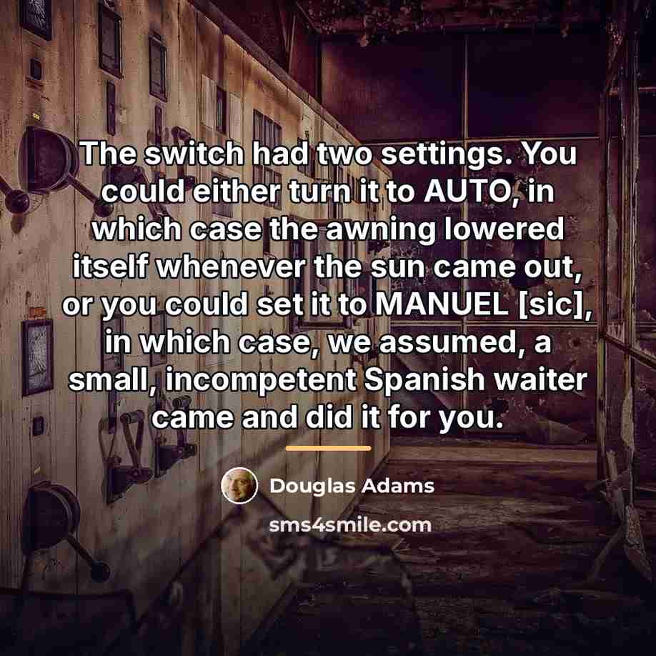 “The switch had two settings. You could either turn it…” quote by Douglas Adams