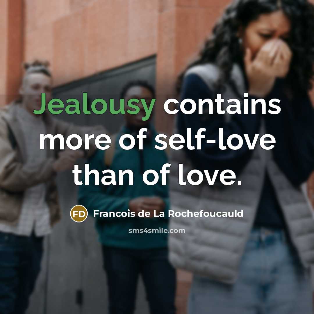 “Jealousy contains more of self-love than of love.…” quote by Francois de La Rochefoucauld