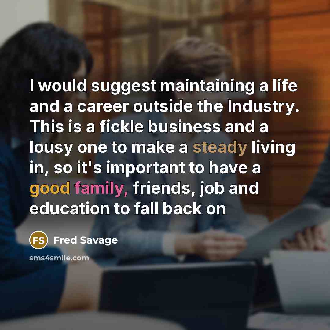 “I would suggest maintaining a life and a career outside…” quote by Fred Savage
