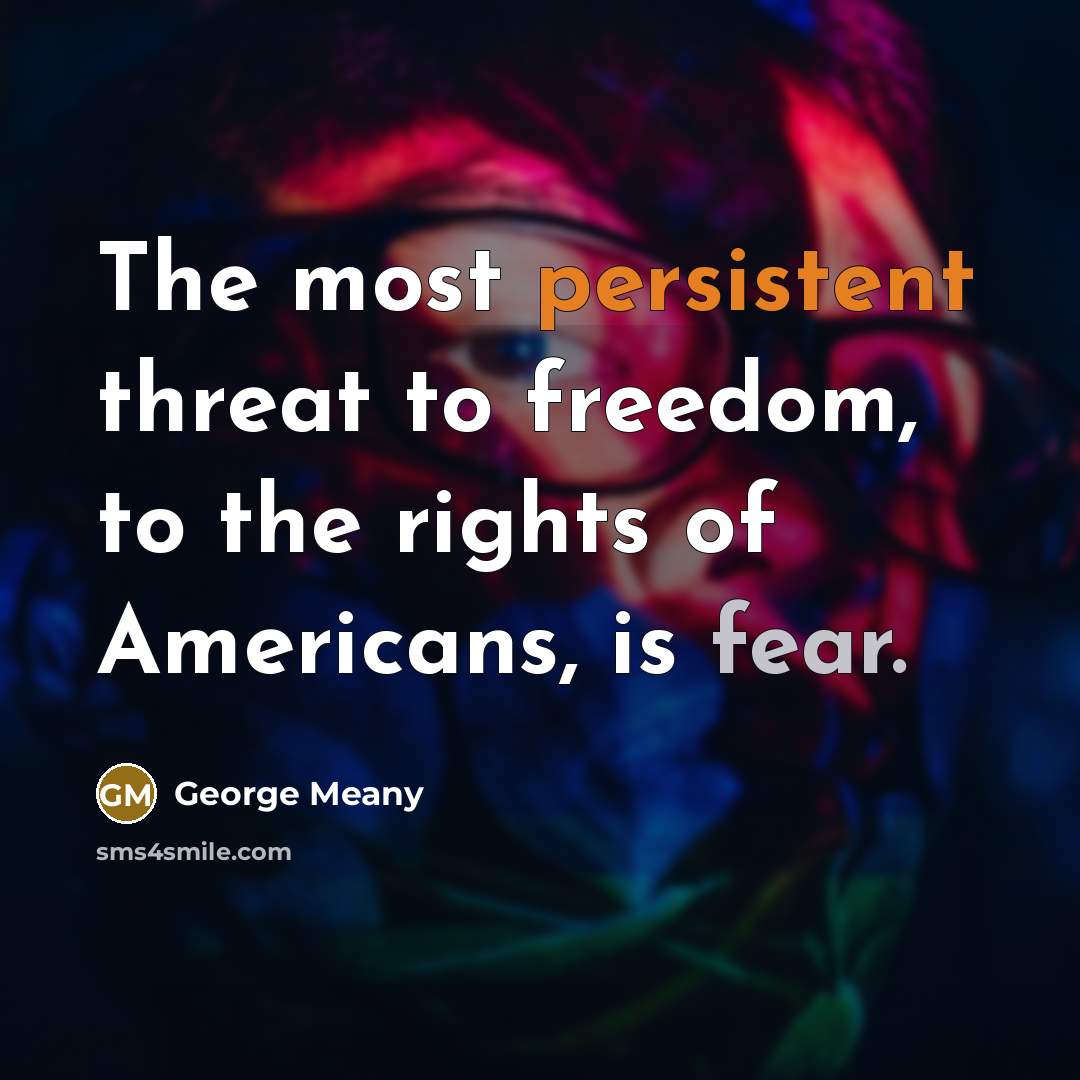 “The most persistent threat to freedom, to the rights of…” quote by George Meany