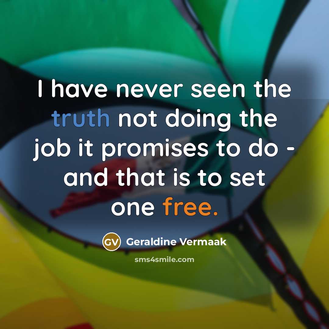“I have never seen the truth not doing the job…” quote by Geraldine Vermaak