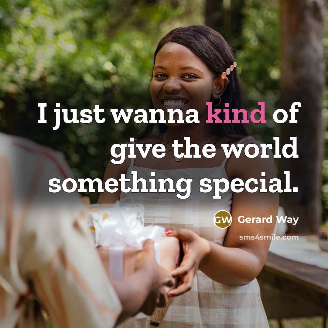 “I just wanna kind of give the world something special.…” quote by Gerard Way