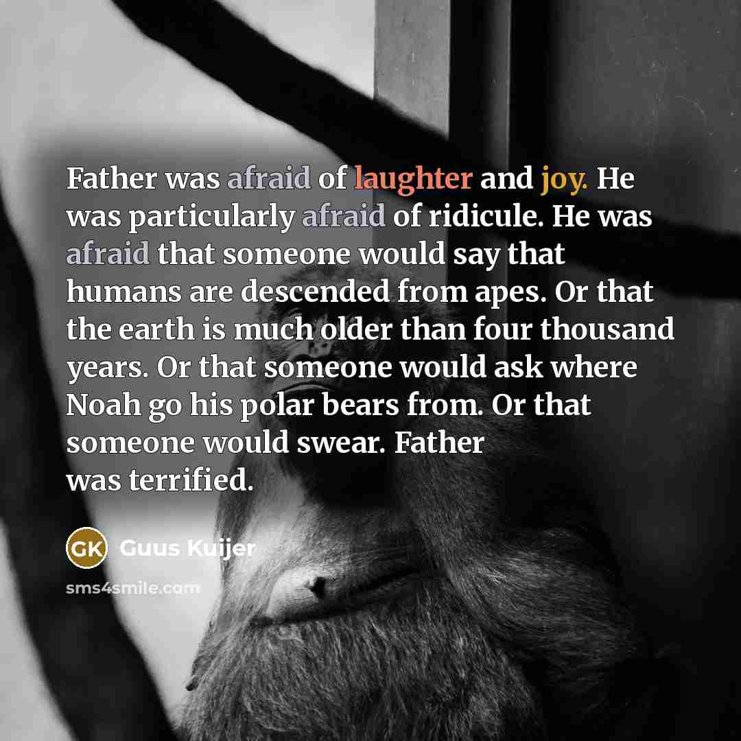 “Father was afraid of laughter and joy. He was particularly…” quote by Guus Kuijer