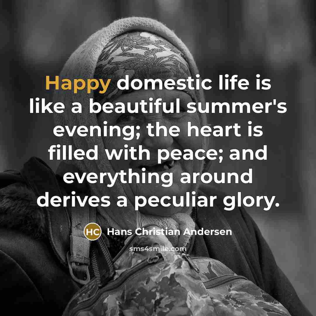 “Happy domestic life is like a beautiful summer's evening; the…” quote by Hans Christian Andersen