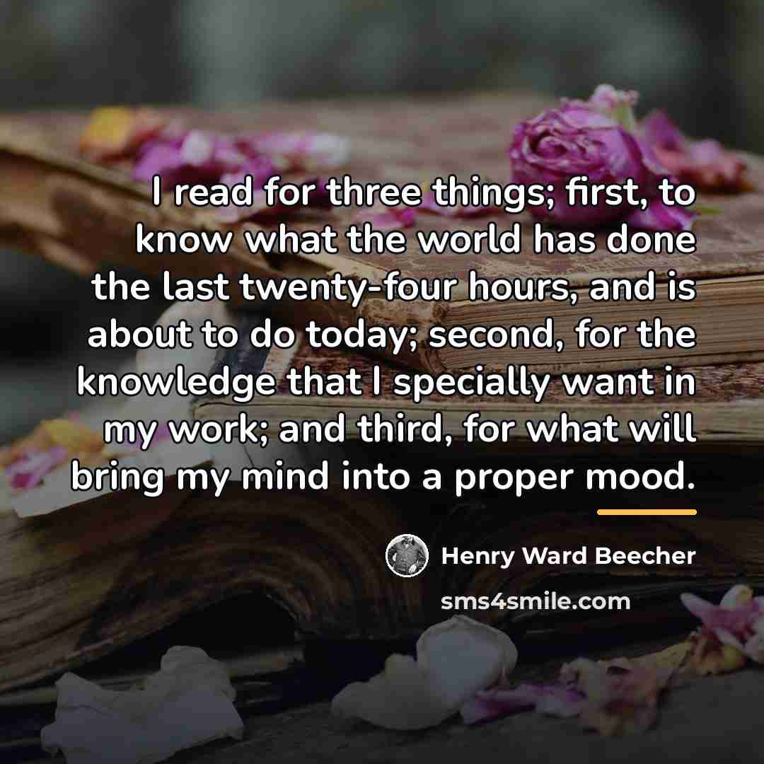 “I read for three things; first, to know what the…” quote by Henry Ward Beecher