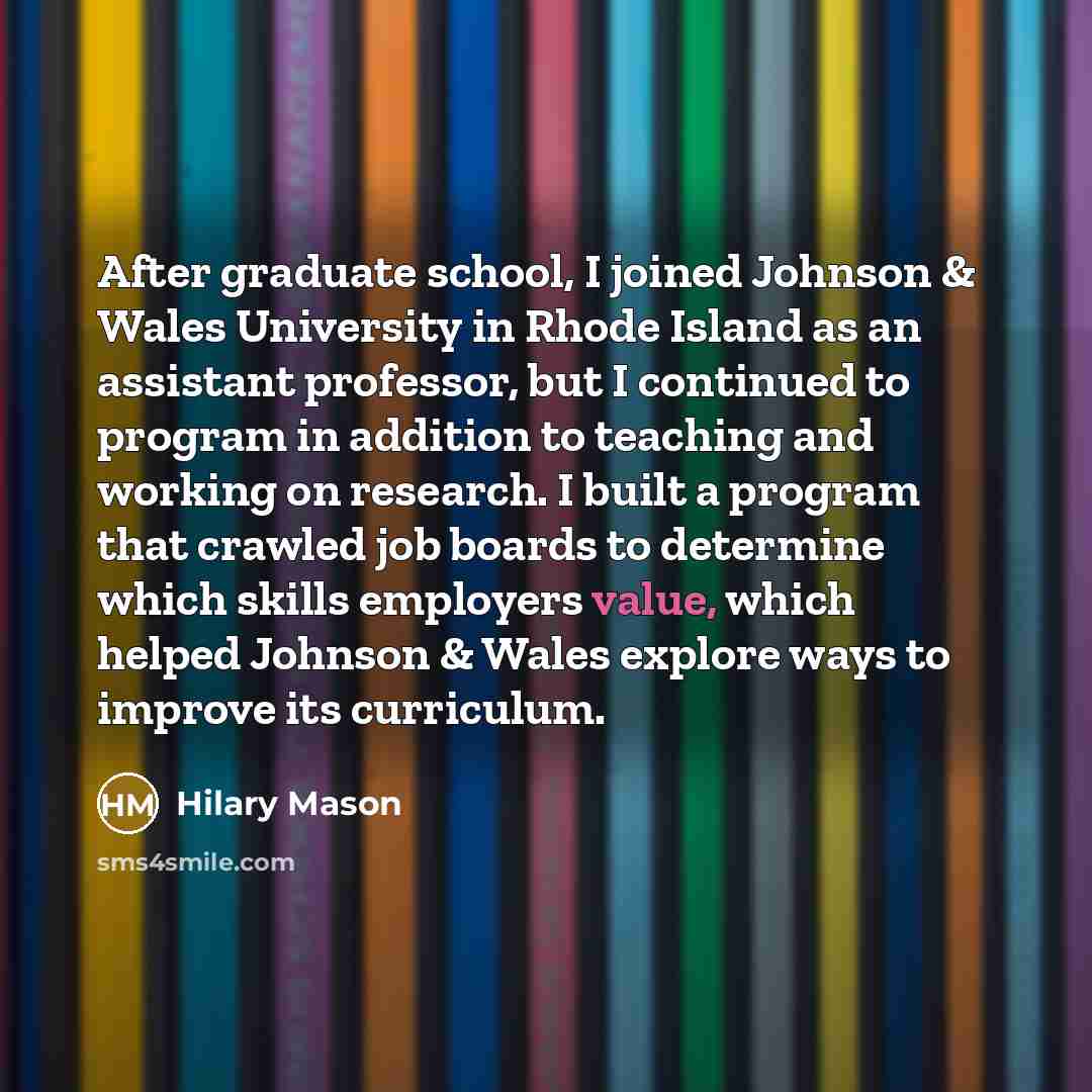 “After graduate school, I joined Johnson & Wales University in…” quote by Hilary Mason