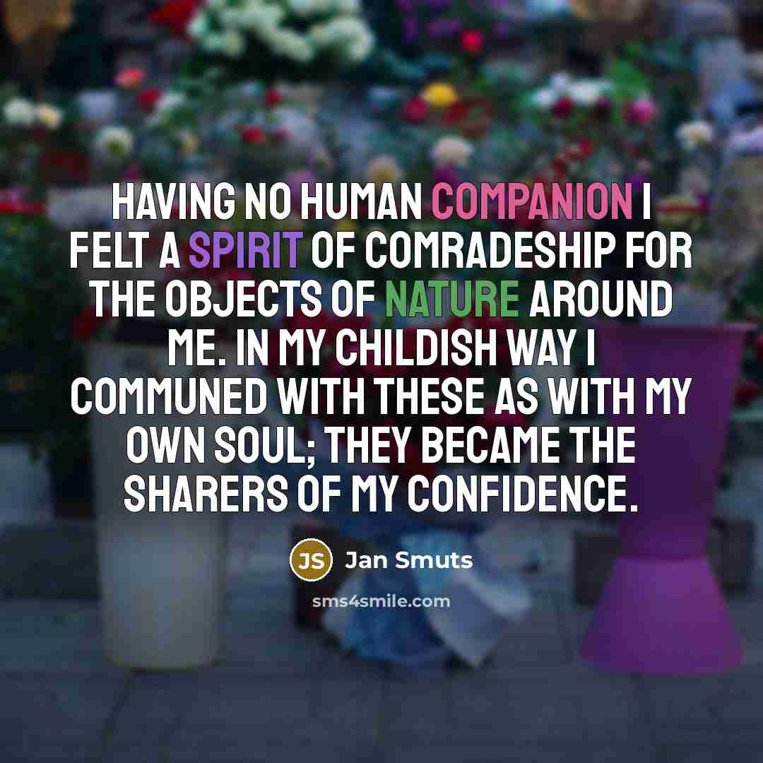 “Having no human companion I felt a spirit of comradeship…” quote by Jan Smuts