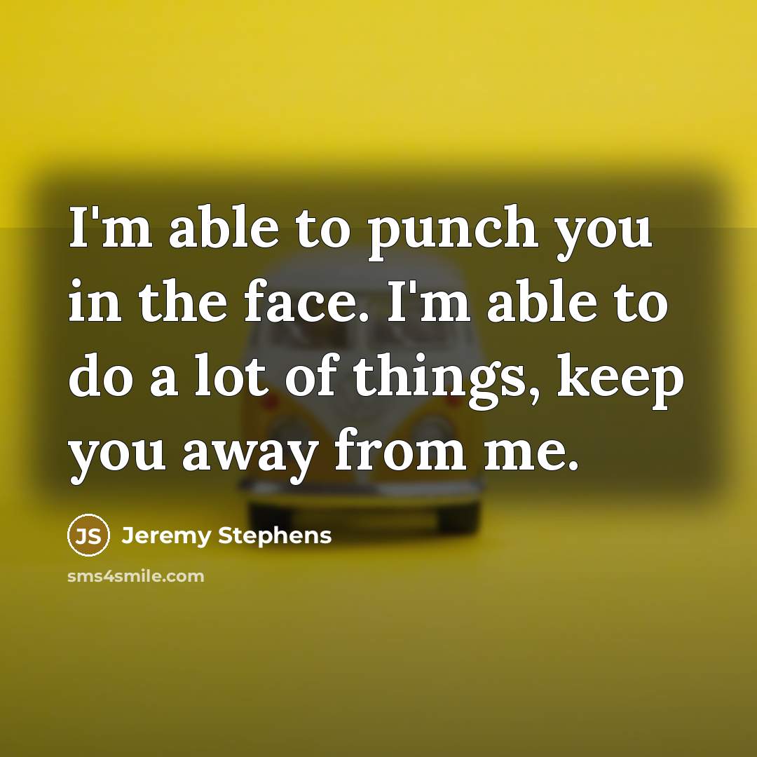 “I'm able to punch you in the face. I'm able…” quote by Jeremy Stephens