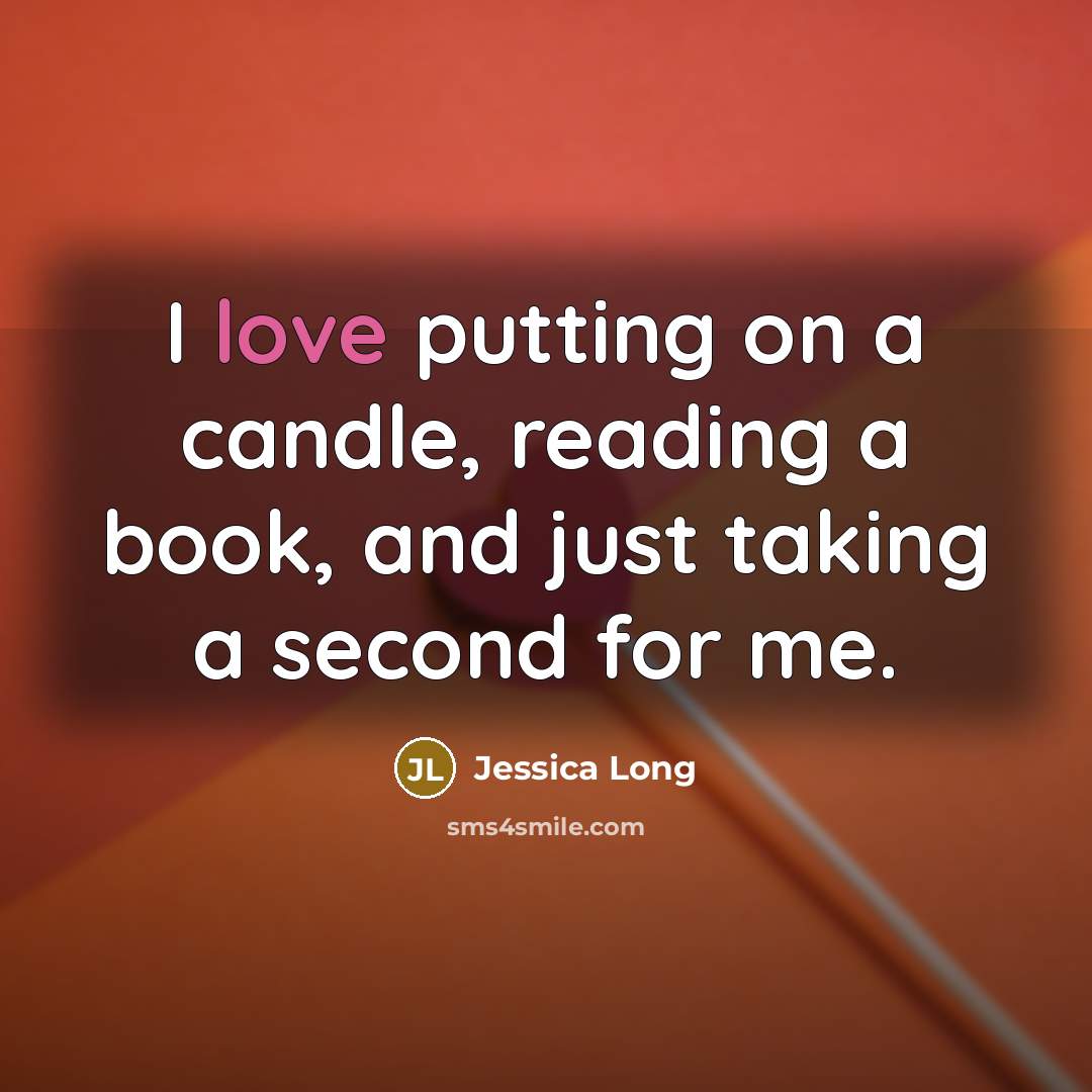 “I love putting on a candle, reading a book, and…” quote by Jessica Long