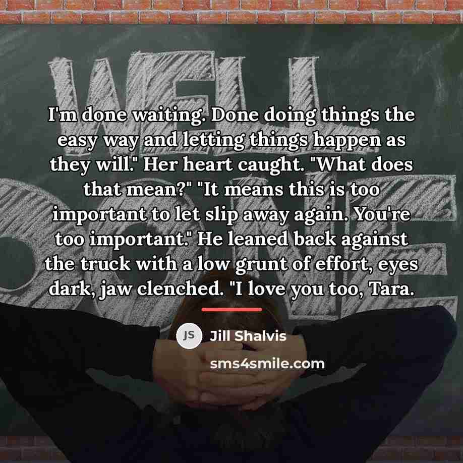 “I'm done waiting. Done doing things the easy way and…” quote by Jill Shalvis