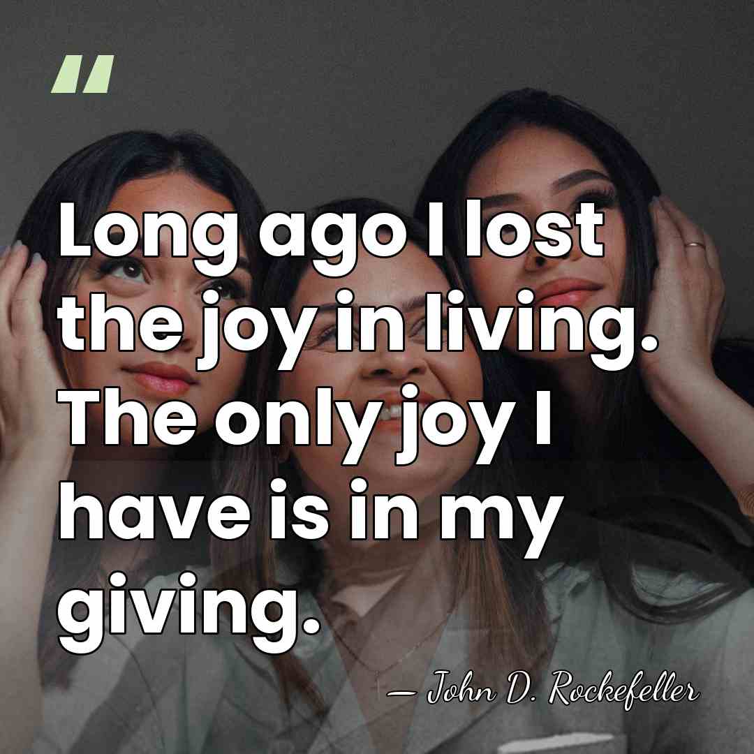 Long ago I lost the joy in living. The only joy I&hellip; - John D. Rockefeller