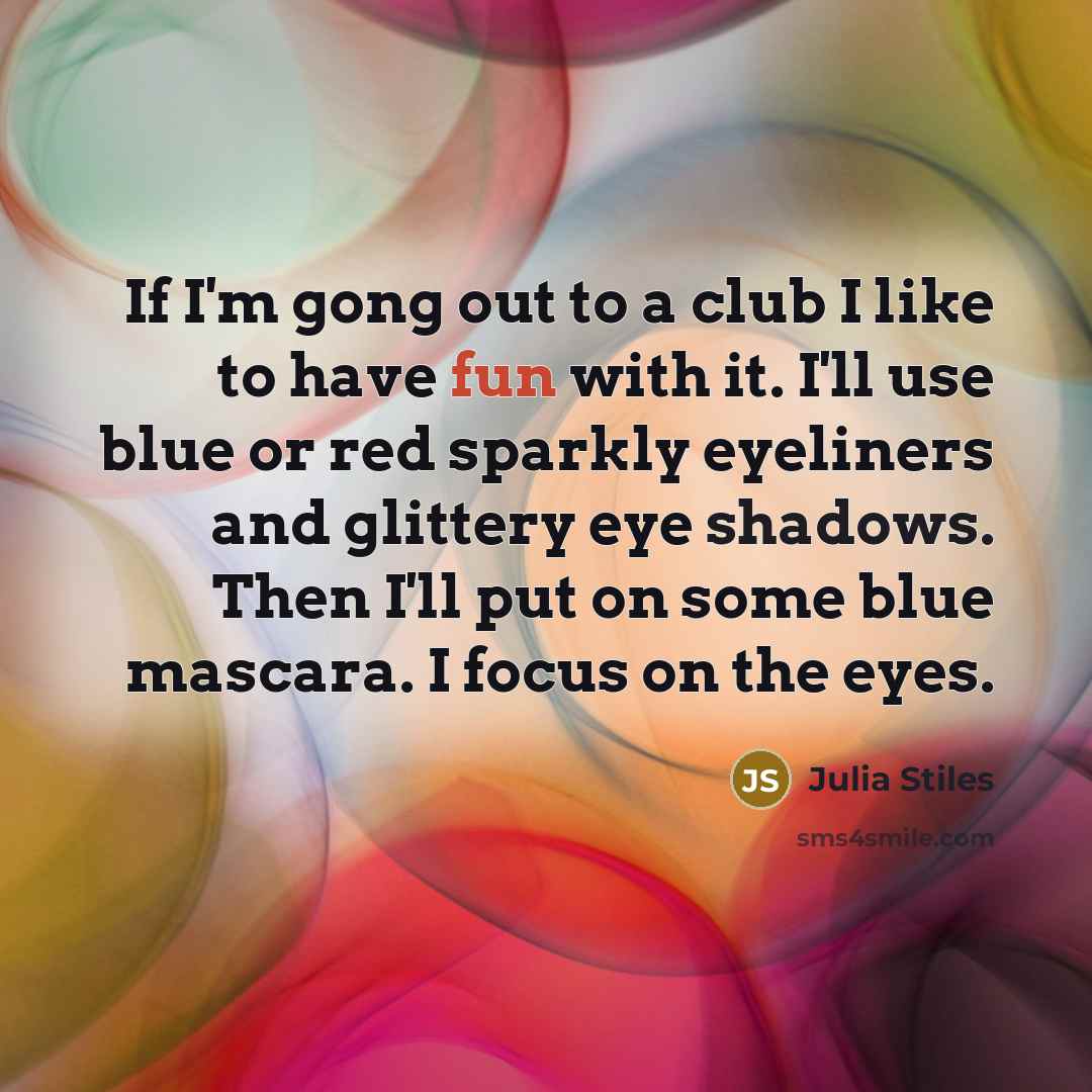 “If I'm gong out to a club I like to…” quote by Julia Stiles