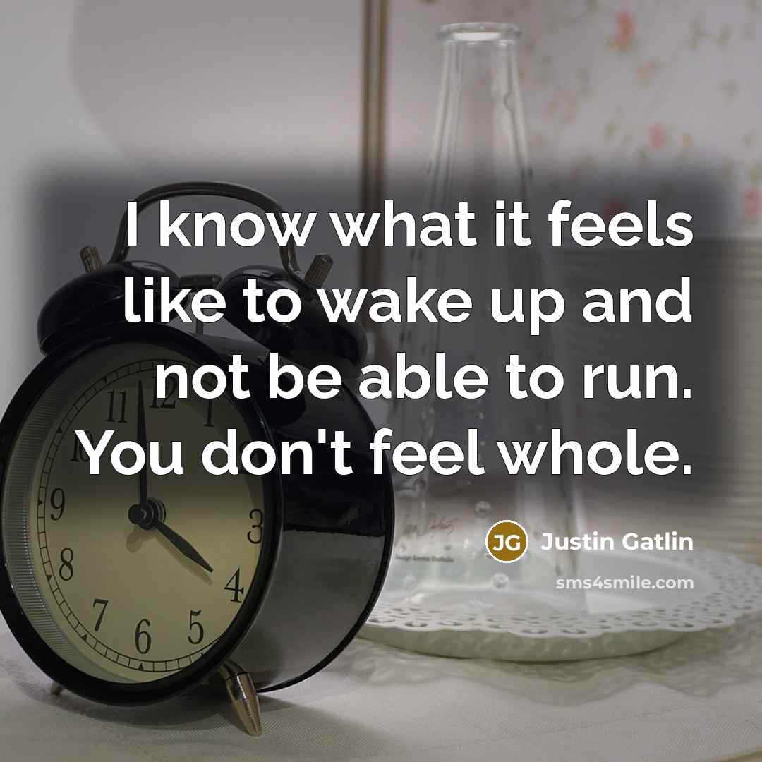 “I know what it feels like to wake up and…” quote by Justin Gatlin