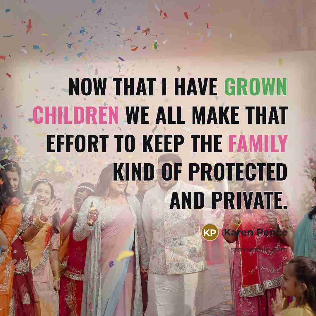“Now that I have grown children we all make that…” quote by Karen Pence