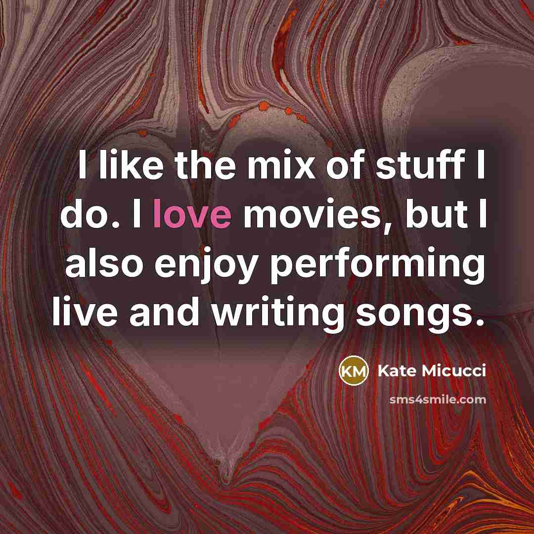 “I like the mix of stuff I do. I love…” quote by Kate Micucci