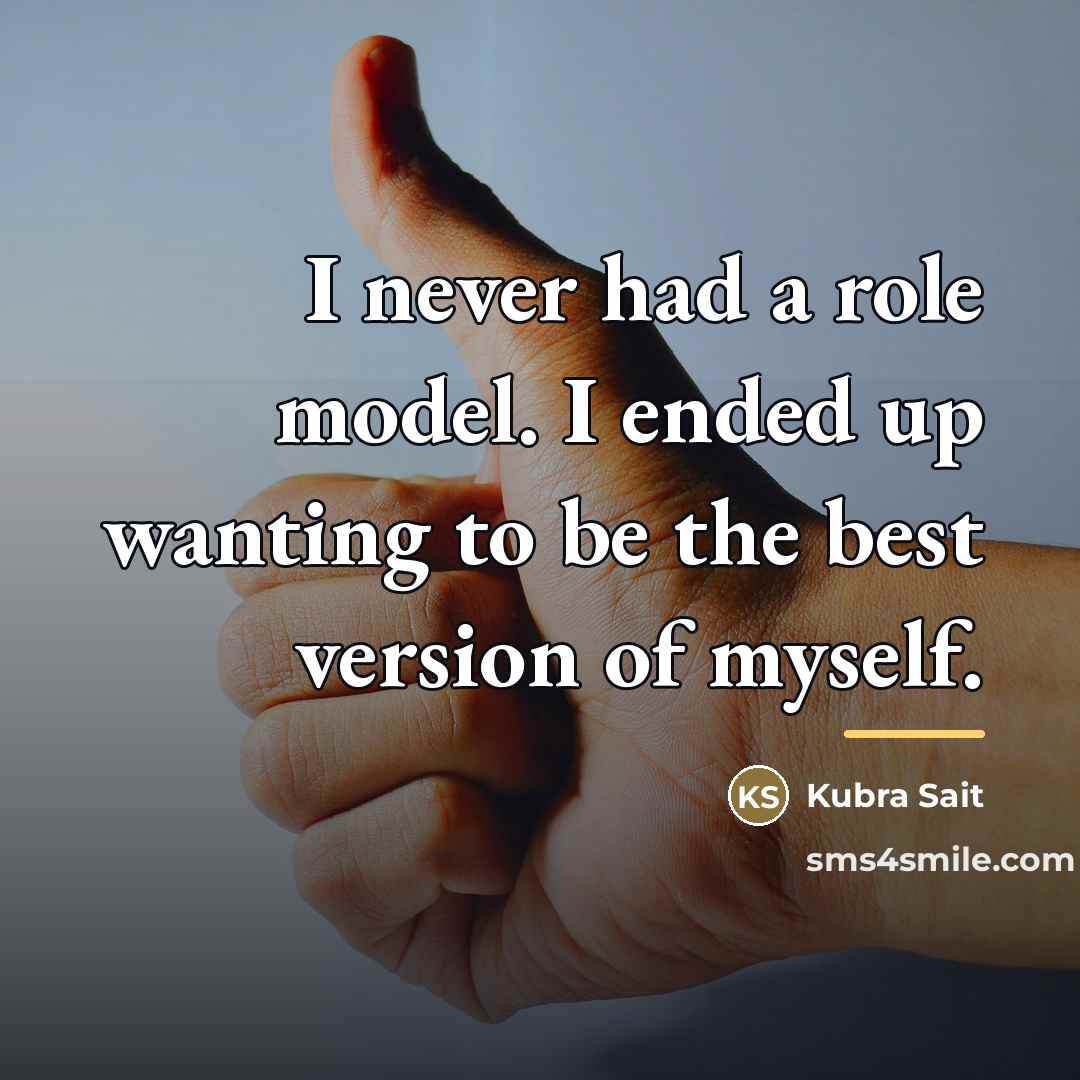 “I never had a role model. I ended up wanting…” quote by Kubra Sait