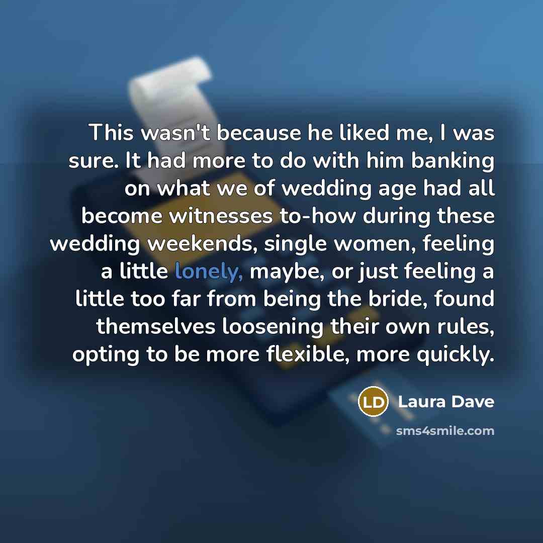 “This wasn't because he liked me, I was sure. It…” quote by Laura Dave
