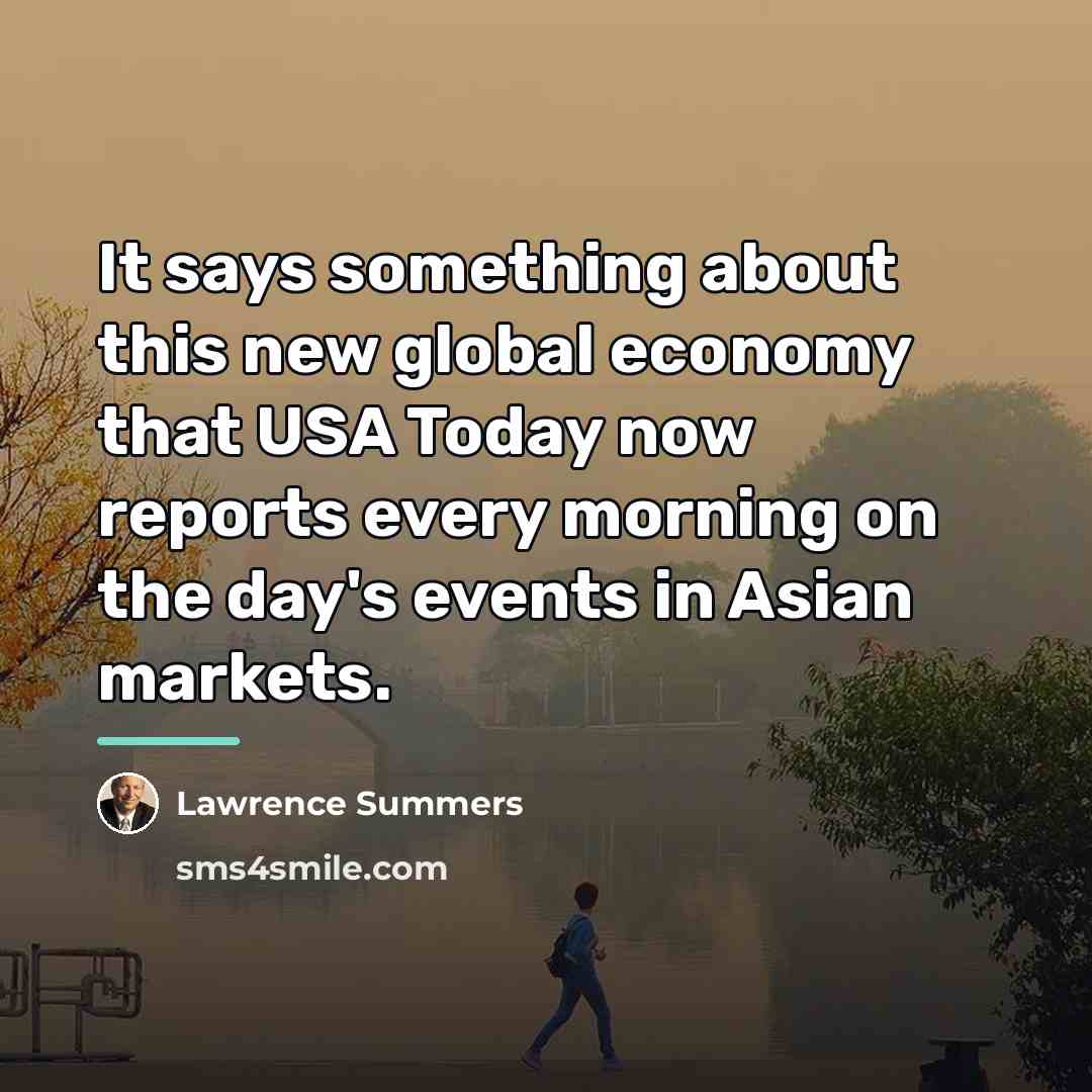 “It says something about this new global economy that USA…” quote by Lawrence Summers
