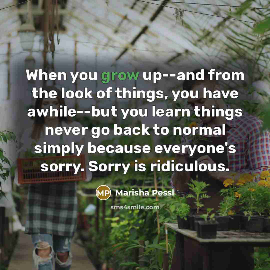 “When you grow up--and from the look of things, you…” quote by Marisha Pessl