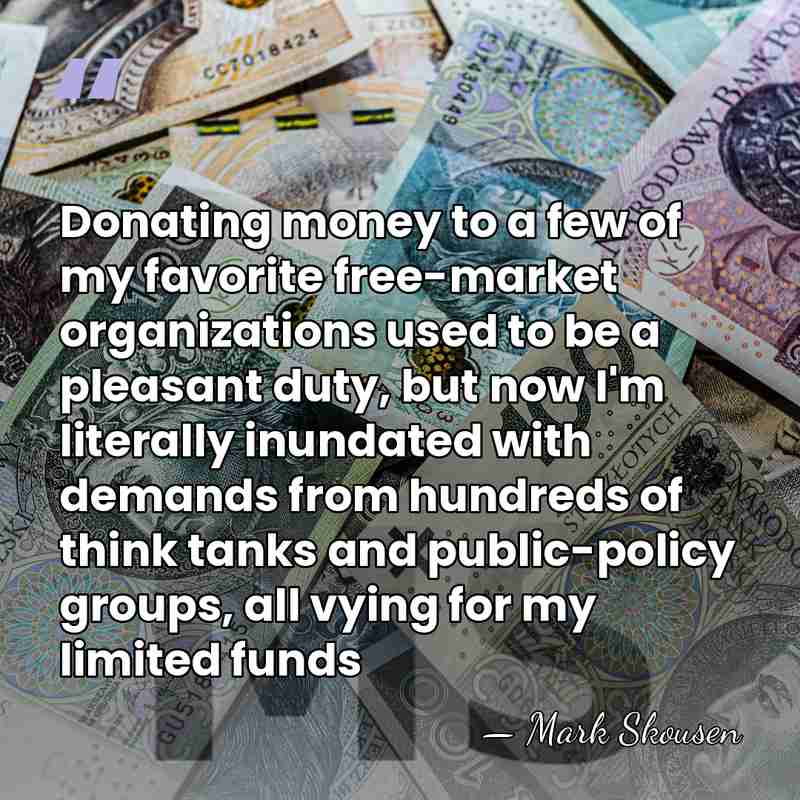 Donating money to a few of my favorite free-market organizations used to&hellip; - Mark Skousen