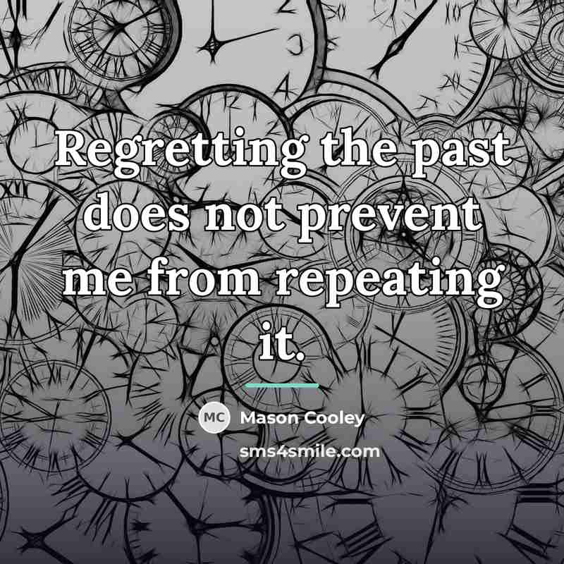 “Regretting the past does not prevent me from repeating it.…” quote by Mason Cooley