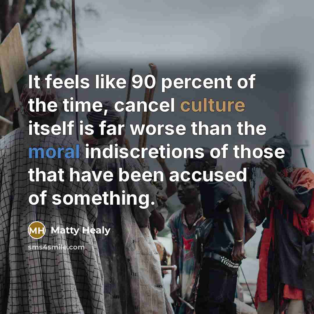 “It feels like 90 percent of the time, cancel culture…” quote by Matty Healy