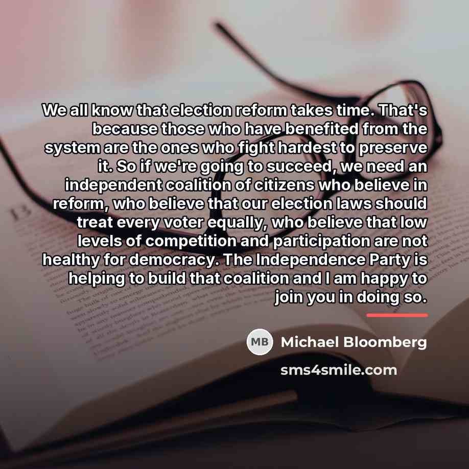 “We all know that election reform takes time. That's because…” quote by Michael Bloomberg