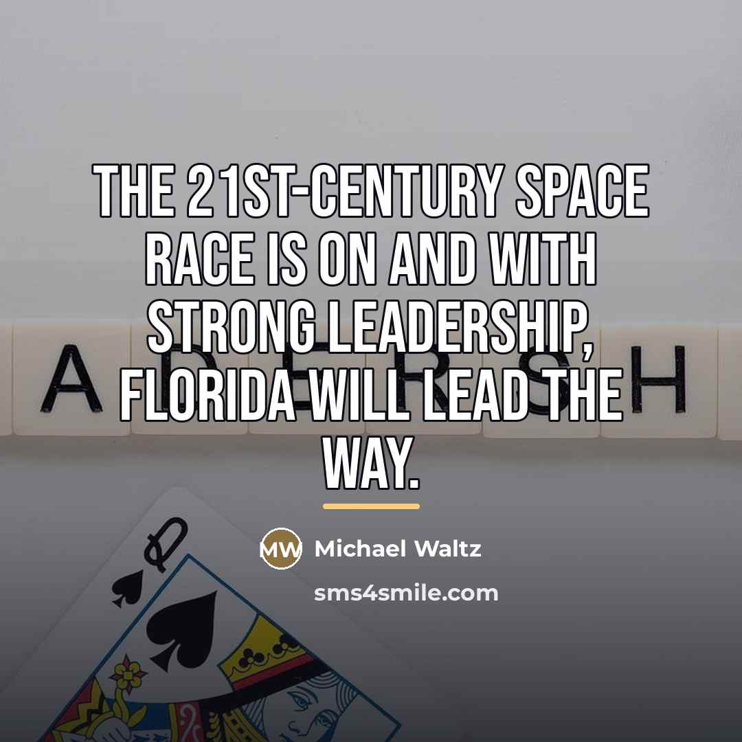 “The 21st-century space race is on and with strong leadership,…” quote by Michael Waltz