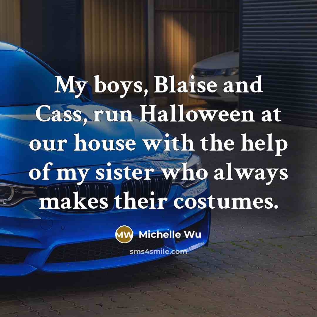 “My boys, Blaise and Cass, run Halloween at our house…” quote by Michelle Wu