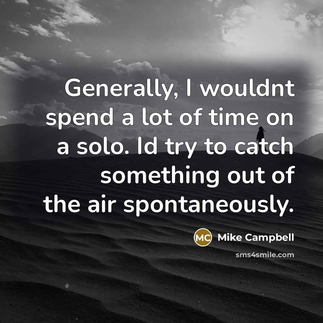“Generally, I wouldnt spend a lot of time on a…” quote by Mike Campbell