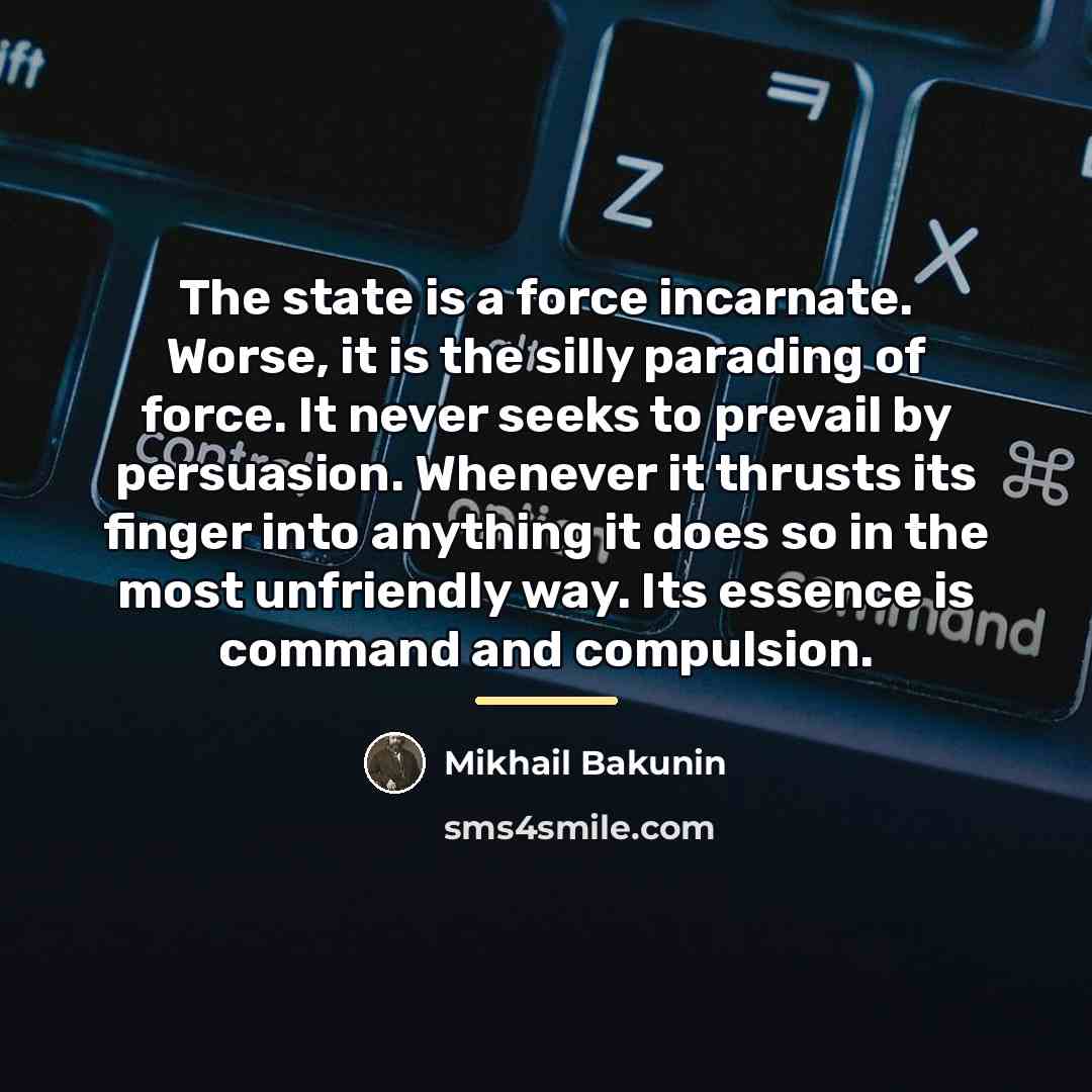 “The state is a force incarnate. Worse, it is the…” quote by Mikhail Bakunin