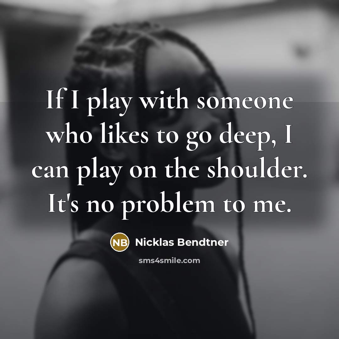 “If I play with someone who likes to go deep,…” quote by Nicklas Bendtner