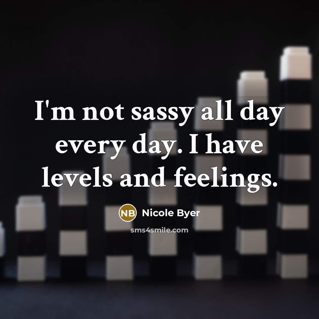 “I'm not sassy all day every day. I have levels…” quote by Nicole Byer